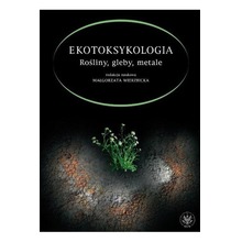 Ekotoksykologia. Rośliny, gleby, metale