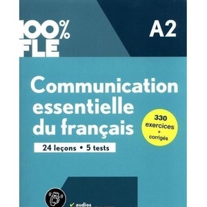 100% FLE Communication essentielle du francais A2