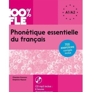 100% FLE Phonetique essentielle du francais A1/A2