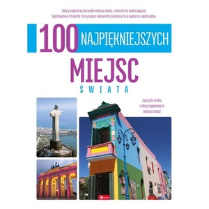 100 najpiękniejszych miejsc świata. 100 najpiękniejszych