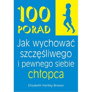 100 Porad jak wychować szczęśliwego i pewnego chłopca wyd. 2025