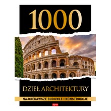 1000 dzieł architektury. Najciekawsze budowle...