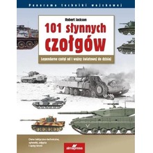 101 słynnych czołgów. Legendarne czołgi...