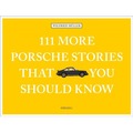 111 More Porsche Stories That You Should Know wer. angielska