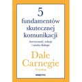 5 fundamentów skutecznej komunikacji. Asertywność, relacje i sztuka dialogu