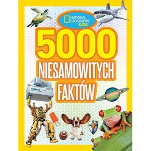 5000 niesamowitych faktów. National Geographic Kids