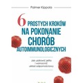 6 prostych kroków na pokonanie chorób autoimmunol.