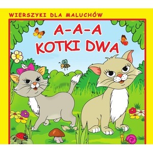 A-a-a, kotki dwa. Wierszyki dla Maluchów