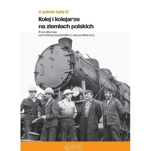 A jednak kolej T.6 Kolej i kolejarze na ziemiach