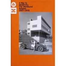 A Way to Modernity. The Werkbund Estates 1927-1932