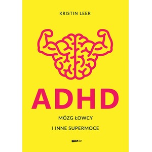 ADHD. Mózg łowcy i inne supermoce