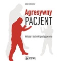 Agresywny pacjent. Metody i techniki postępowania