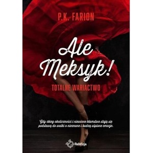 Ale Meksyk! T.1 Totalne wariactwo