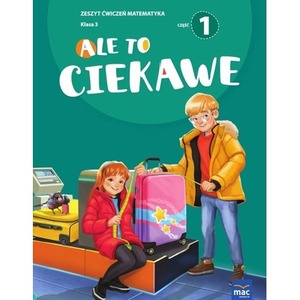 Ale to ciekawe SP 3 Matematyka ćw. cz.1 + zakładka