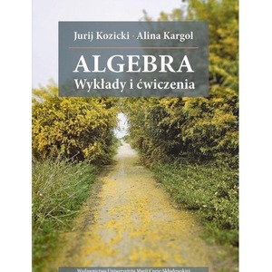 Algebra. Wykłady i ćwiczenia