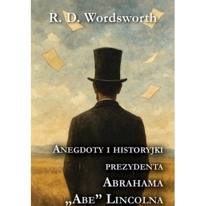 Anegdoty i historyjki prezydenta Abrahama Lincolna