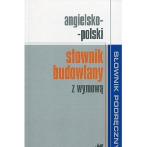 Angielsko-polski słownik budowlany z wymową