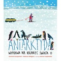 Antarktyda. Wyprawa na kraniec świata