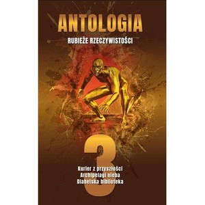 Antologia. Rubieże rzeczywistości T.3