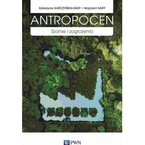 Antropocen. Szanse i zagrożenia