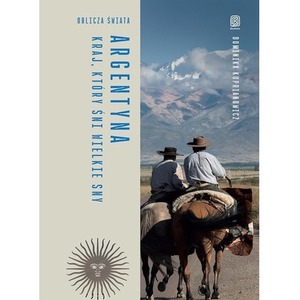 Argentyna Kraj, który śni wielkie sny