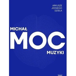 Arkusze jednego dzieła. Moc muzyki