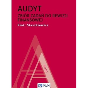 Audyt. Zbiór zadań do rewizji finansowej