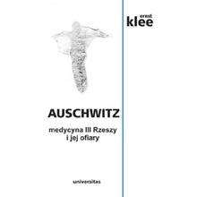 Auschwitz. Medycyna III Rzeszy i jej ofiary