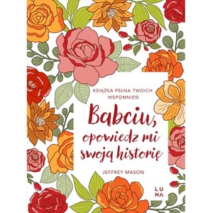 Babciu, opowiedz mi swoją historię. Opowiedz mi swoją historię. 3