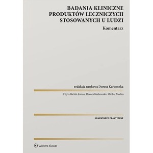 Badania kliniczne produktów leczniczych stosowanych u ludzi. Komentarz