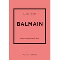 Balmain. Historia kultowego domu mody. Historia kultowego domu mody