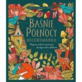 Baśnie Północy. Kolorowanka. Magiczna podróż inspirowana skandynawskim folklorem