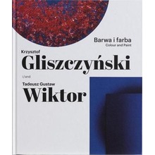 Barwa i farba. Krzysztof Gliszczyński i Tadeusz...