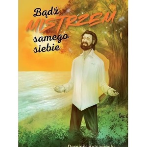 Bądź mistrzem samego siebie