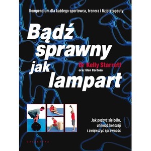 Bądź sprawny jak lampart. Jak pozbyć się bólu, uniknąć kontuzji i zwiększyć sprawność