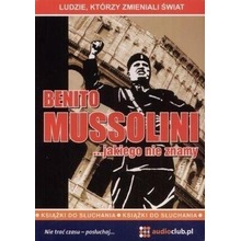 Benito Mussolini ... jakiego nie znamy