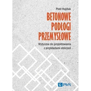 Betonowe podłogi przemysłowe. Wytyczne do projekto