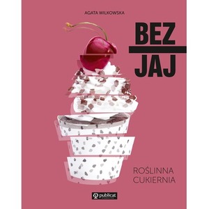 Bez jaj. Roślinna cukiernia