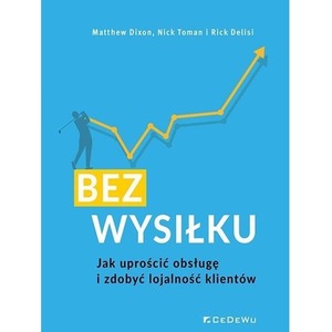 Bez wysiłku. Jak uprościć obsługę i zdobyć...