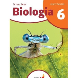 Biologia SP 6 To nasz świat ćwiczenia
