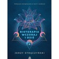 Bioterapia wczoraj i dziś. Medycyna energetyczna..