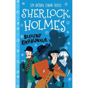 Błękitny karbunkuł. Klasyka dla dzieci. Sherlock Holmes. Tom 3 wyd. 2026