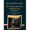 Bo Polska zapamięta najdroższe swe chłopięta! ...