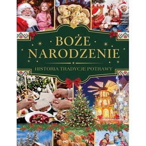 Boże Narodzenie. Historia, tradycje, potrawy