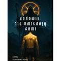 Bogowie nie umierają sami