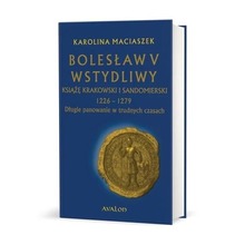 Bolesław V Wstydliwy. Książę krakowski i... TW