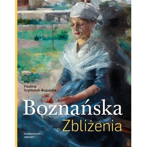 Boznańska. Zbliżenia