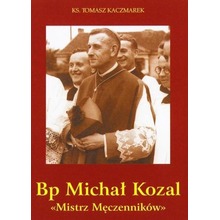 Bp Michał Kozal. Mistrz Męczenników