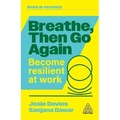 Breathe, Then Go Again. Become Resilient at Work