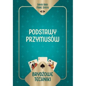 Brydżowe techniki. Podstawy przymusów